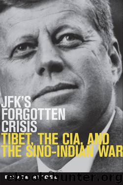 JFK's Forgotten Crisis: Tibet, the CIA, and Sino-Indian War by Bruce Riedel