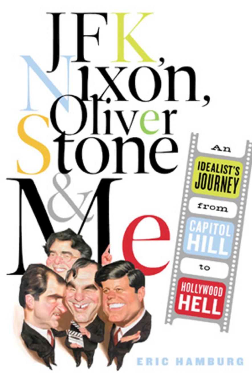 JFK, Nixon, Oliver Stone & Me by Eric Hamburg