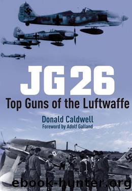 JG26: Top Guns of the Luftwaffe by Donald Caldwell
