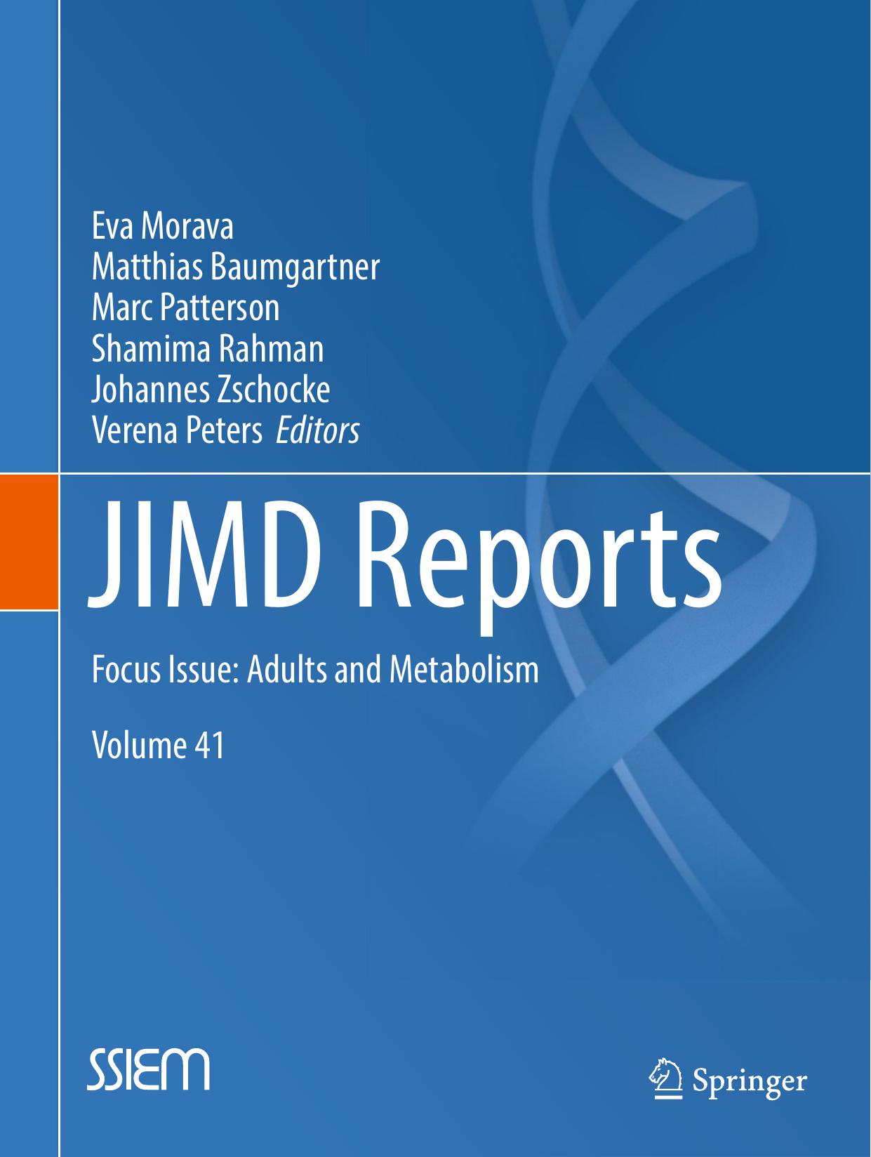 JIMD Reports, Volume 41: Focus Issue: Adults and Metabolism by Eva Morava Matthias Baumgartner Marc Patterson Shamima Rahman Johannes Zschocke Verena Peters