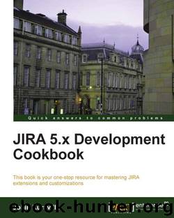 JIRA 5.x Development Cookbook by 2013