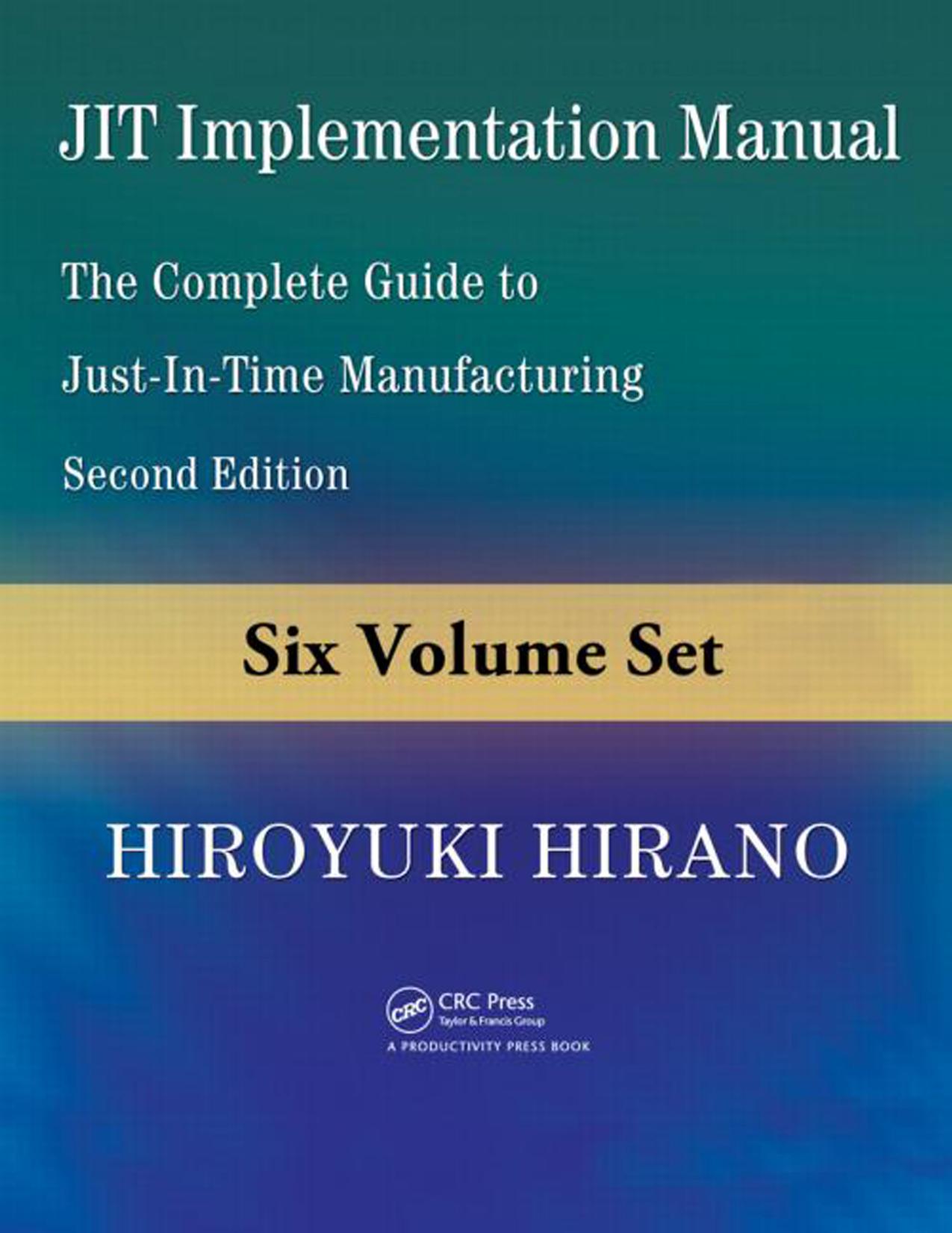 JIT Implementation Manual: The Complete Guide to Just-in-Time Manufacturing (6-Volume Set) by Hirano Hiroyuki