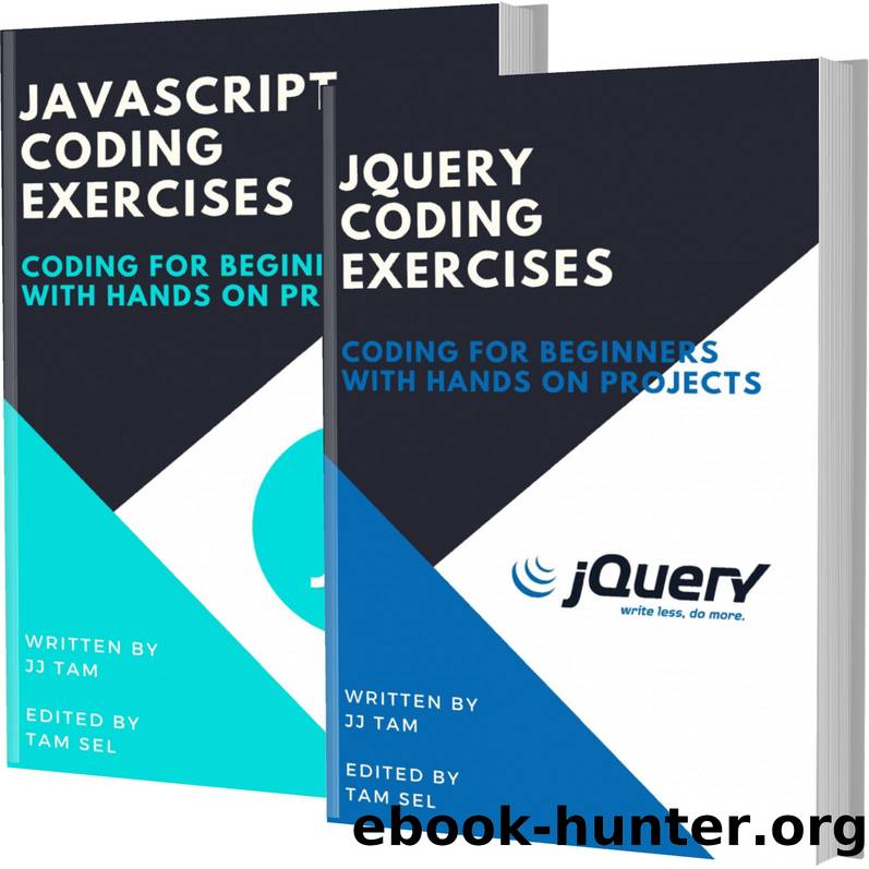 JQUERY AND JAVASCRIPT CODING EXERCISES: Coding For Beginners by TAM JJ