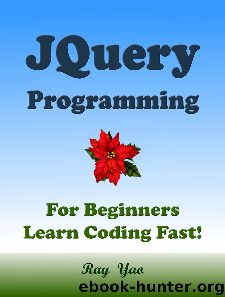 JQuery Programming, For Beginners, Learn Coding Fast! by Yao Ray