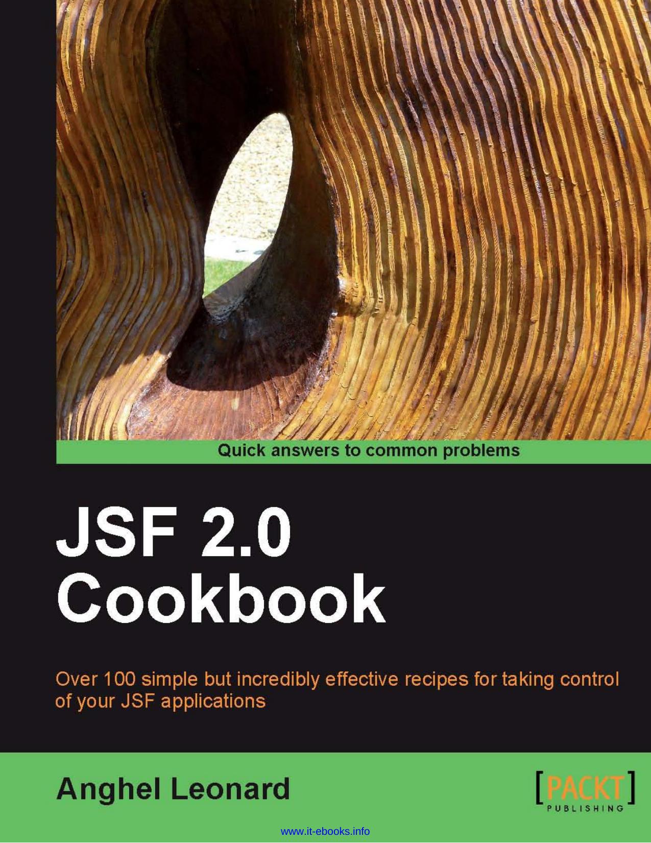 JSF 2.0 Cookbook: Over 100 simple but incredibly effective recipes for taking control of your JSF applications by Anghel Leonard