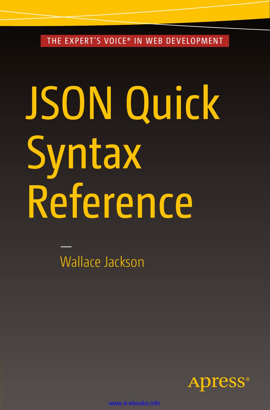 JSON Quick Syntax Reference by Wallace Jackson