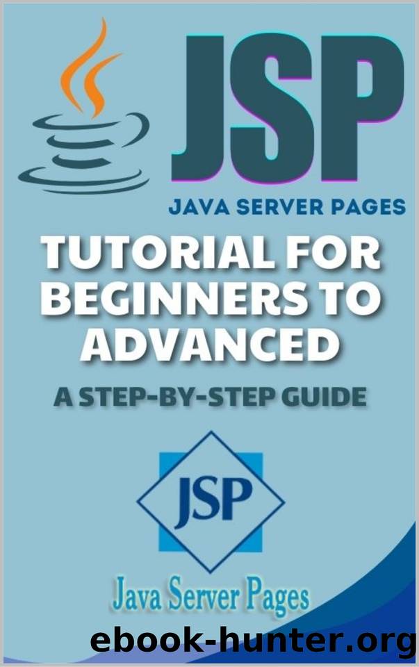 JSP (Java Server Pages) Tutorial For Beginners To Advanced: A Step-by-Step Guide by Prasad Ravi