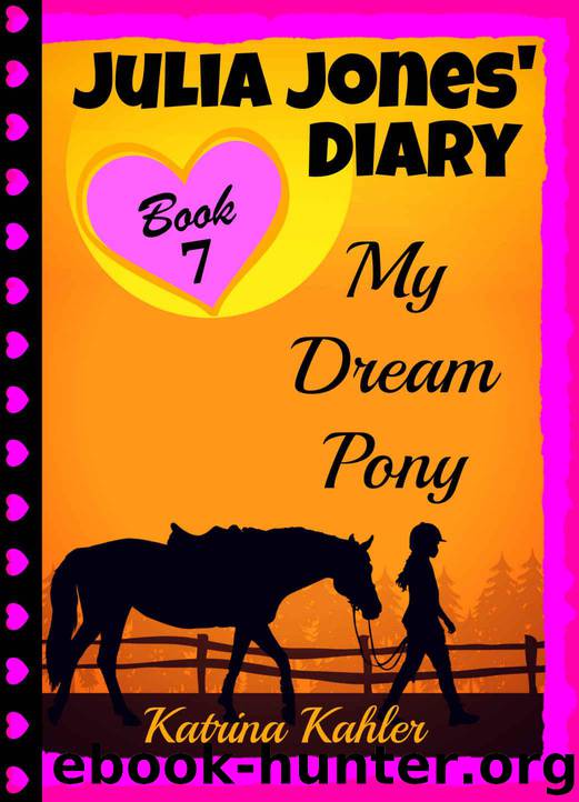 JULIA JONES' DIARY - My Dream Pony: Diary of a Girl Who Loves Horses - Perfect for girls aged 9-12 by Kahler Katrina