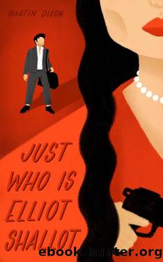 JUST WHO IS ELLIOT SHALLOT: A con man scams a lady but who is scamming the con man and who will end up dead - An engrossing Crime Mystery with a twist. by Martin Dixon
