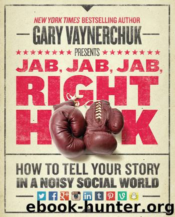 Jab, Jab, Jab, Right Hook by Gary Vaynerchuk