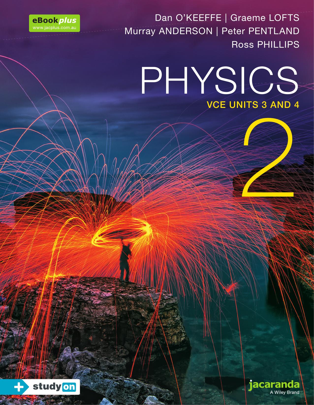 Jacaranda Physics 2: VCE units 3 & 4 by Dan O’Keeffe Graeme Lofts Peter Nelson Peter Pentland Ross Phillips