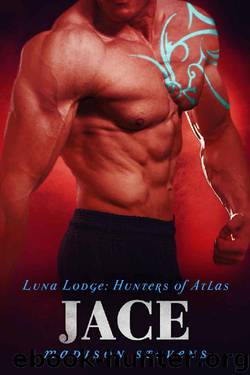 Jace: #6 (Luna Lodge: Hunters of Atlas) by Madison Stevens