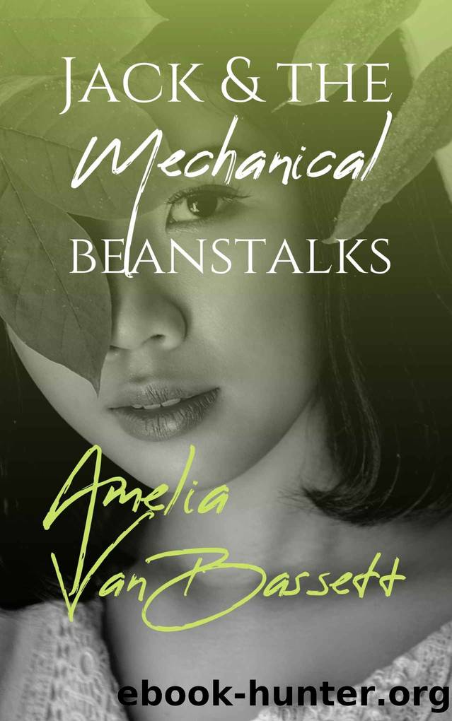 Jack & The Mechanical Beanstalks (The Clockwork Fairy Tales Book 4) by Amelia VanBassett