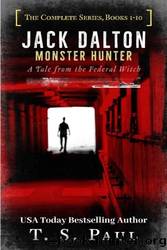 Jack Dalton, Monster Hunter, The Complete Serial Series (1-10) by T.S. Paul