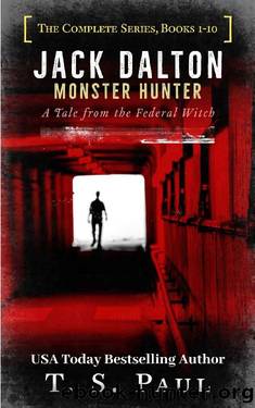 Jack Dalton, Monster Hunter, The Complete Serial Series (1-10): The History of the Magical Division by T S Paul