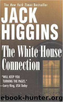 Jack Higgins - 1998 - [Sean Dillon 07] - The White House Connection by Jack Higgins