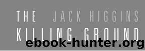 Jack Higgins - 2008 - [Sean Dillon 14] - The Killing Ground by Jack Higgins