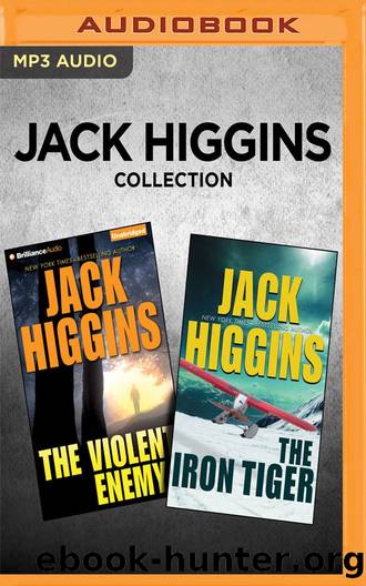Jack Higgins Collection - the Violent Enemy the Iron Tiger by Jack Higgins