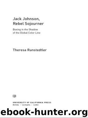 Jack Johnson, Rebel Sojourner by Theresa Runstedtler