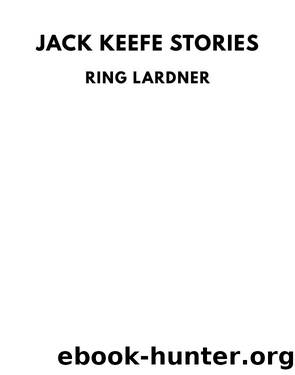 Jack Keefe Stories by Ring Lardner