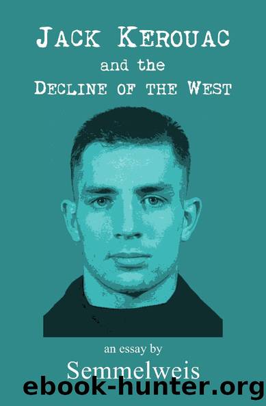 Jack Kerouac and the Decline of the West by Semmelweis