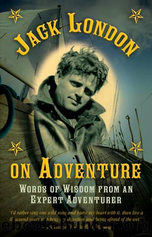 Jack London on Adventure by Jack London