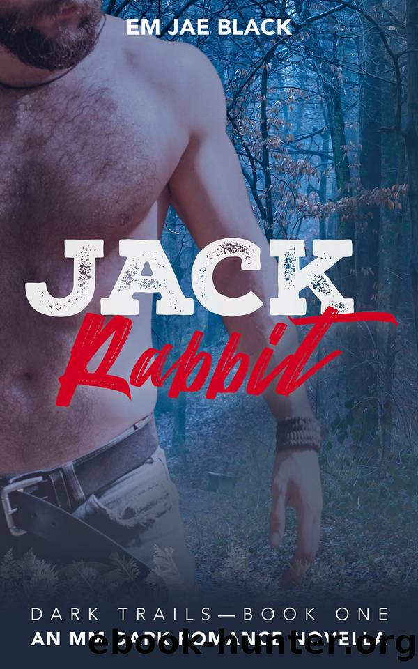 Jack Rabbit: An MM Dark Romance Novella (Dark Trails Book 1) by Em Jae Black
