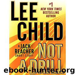 Jack Reacher Novella 04 - Not a Drill by Lee Child & Dick Hill
