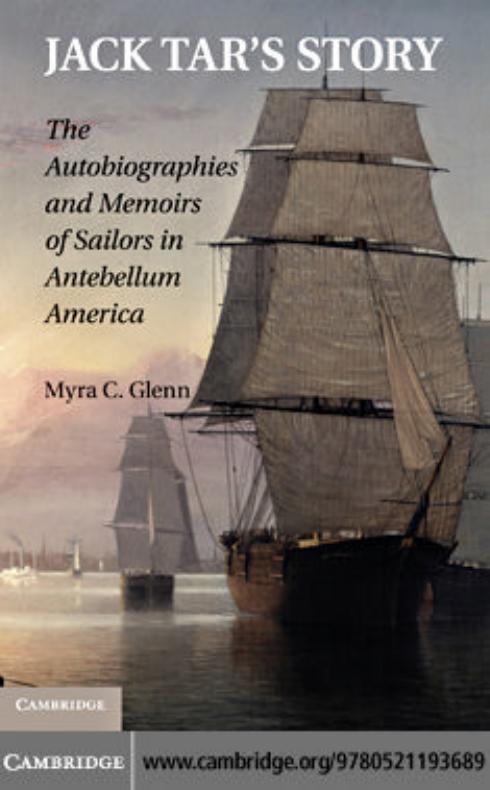 Jack Tar's Story: The Autobiographies and Memoirs of Sailors in Antebellum America by Myra C. Glenn