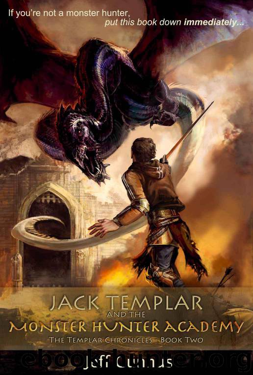 Jack Templar and the Monster Hunter Academy: The Templar Chronicles: Book 2 by Gunhus Jeff