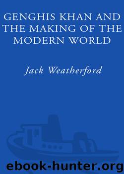 Jack Weatherford by Genghis Khan & the Making of the Modern World