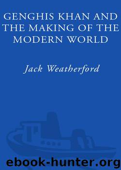 Jack Weatherford by Genghis Khan;the Making of the Modern World