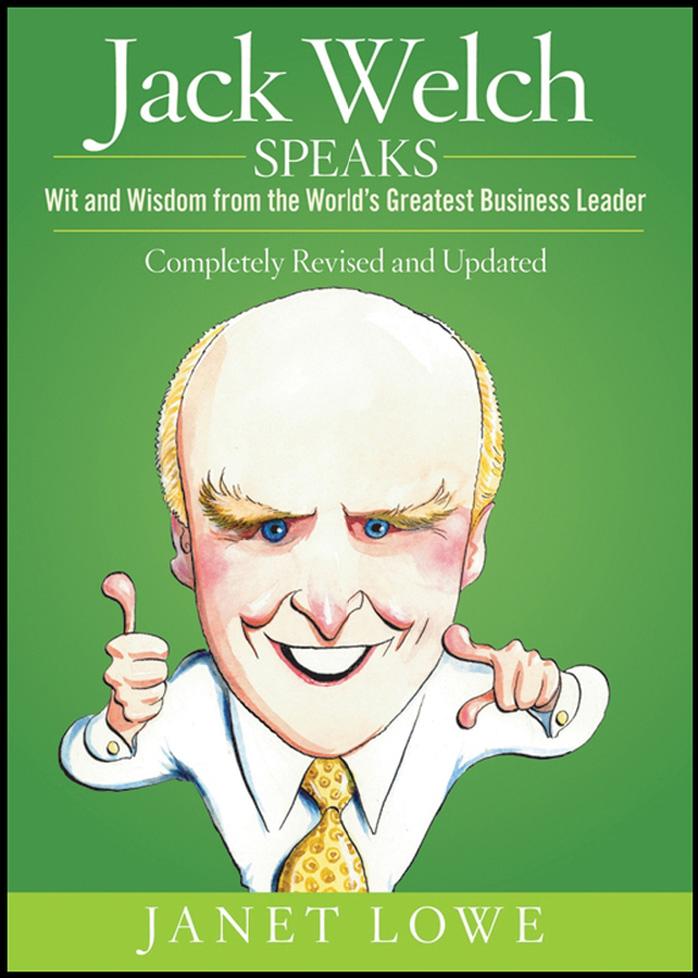 Jack Welch Speaks: Wit and Wisdom from the World's Greatest Business Leader by Janet Lowe