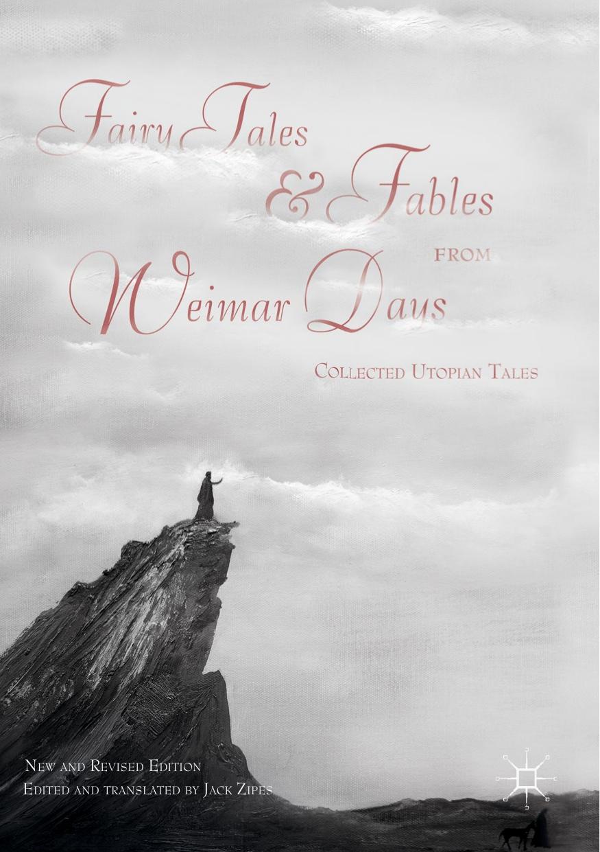 Jack Zipes - Fairy Tales and Fables from Weimar Days by Collected Utopian Tales (pdf)