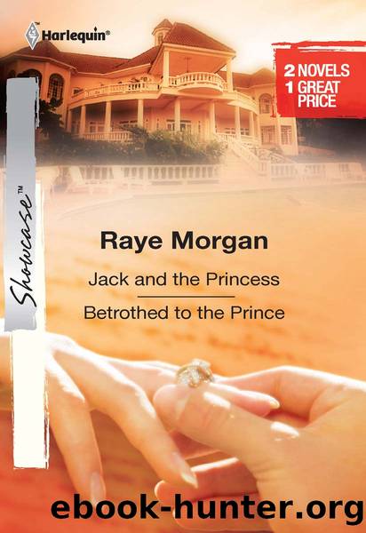 Jack and the Princess & Betrothed to the Prince: Jack and the Princess\Betrothed to the Prince by Raye Morgan