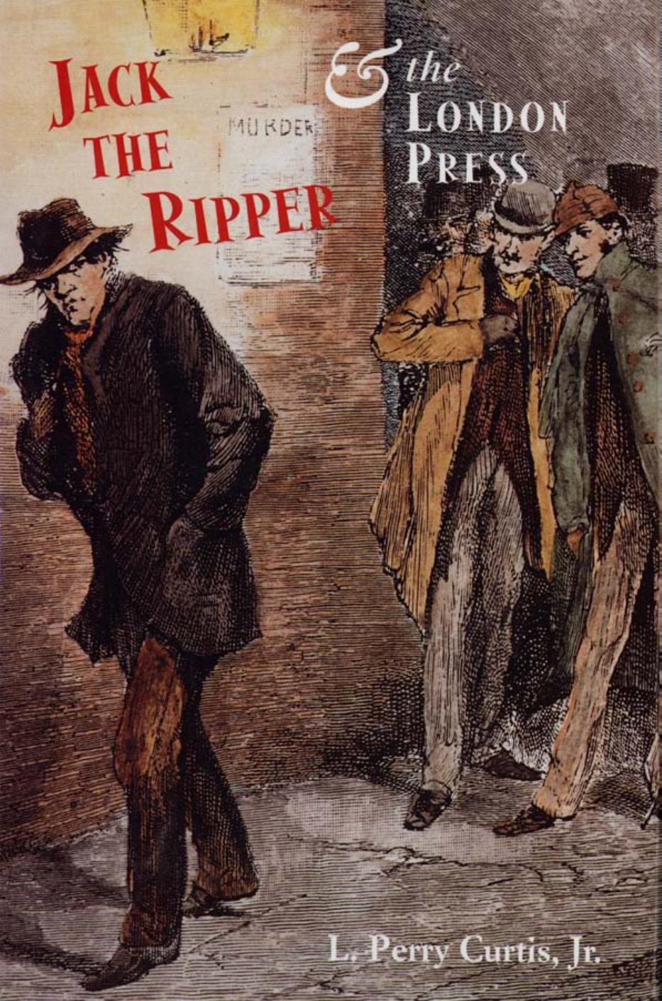 Jack the Ripper and the London Press by L. Perry Curtis & Jr
