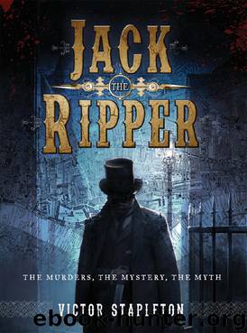 Jack the Ripper: The Murders, the Mystery, the Myth by Stapleton Victor