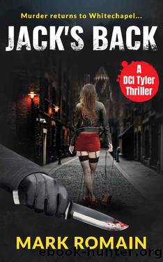 Jack's Back: Murder returns to Whitechapel (A London Noir crime thriller) (A DCI Tyler Thriller Book 1) by Mark Romain