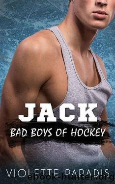 Jack: An Enemies To Lovers Sports Romance (Bad Boys of Hockey Book 2) by Violette Paradis