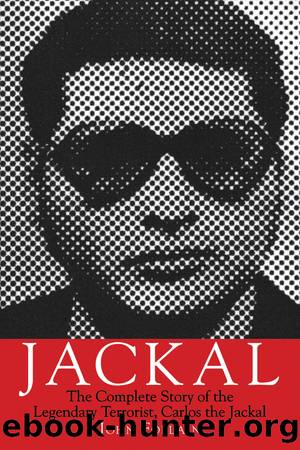 Jackal: The Complete Story of the Legendary Terrorist, Carlos the Jackal by John Follain