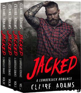Jacked - The Complete Series Box Set (A Lumberjack Neighbor Romance) by Claire Adams