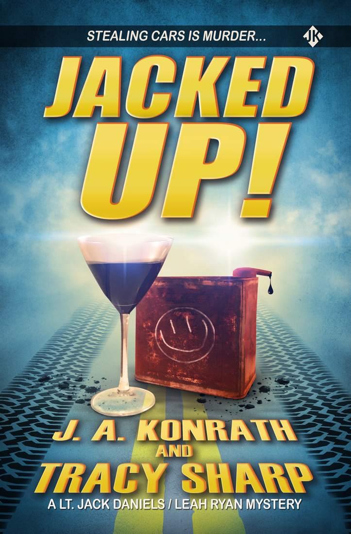 Jacked Up! (A Lt. Jack Daniels/Leah Ryan Mystery) by Konrath J.A. & Sharp Tracy & Kilborn Jack