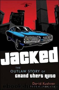 Jacked: Outlaw Story of Grand Theft Auto by David Kushner