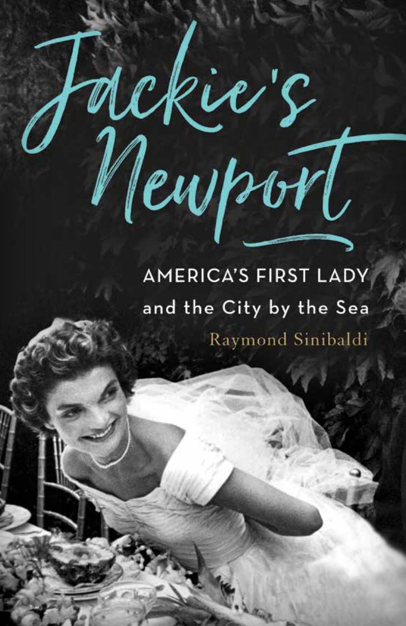 Jackie's Newport: America's first lady and the city by the sea by Auchincloss family.;Kennedy family.;Onassis Jacqueline Kennedy;Sinibaldi Raymond