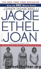Jackie, Ethel, Joan: Women of Camelot by J. Randy Taraborrelli & Beth Fowler