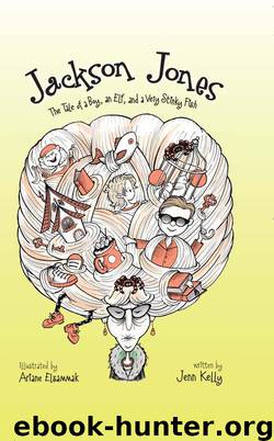 Jackson Jones, Book 1: The Tale of a Boy, an Elf, and a Very Stinky Fish by Jenn L. Kelly