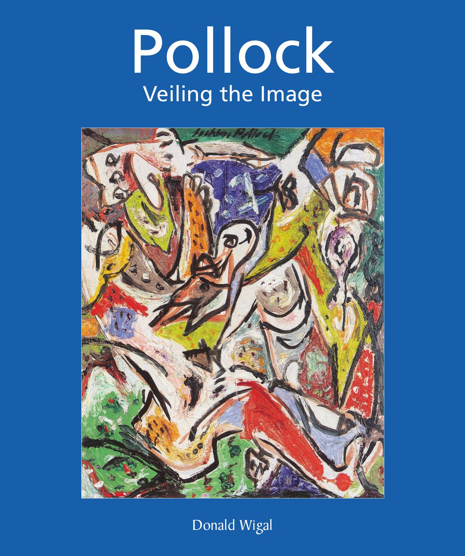 Jackson Pollock: veiling the image by Pollock Jackson; Wigal Donald