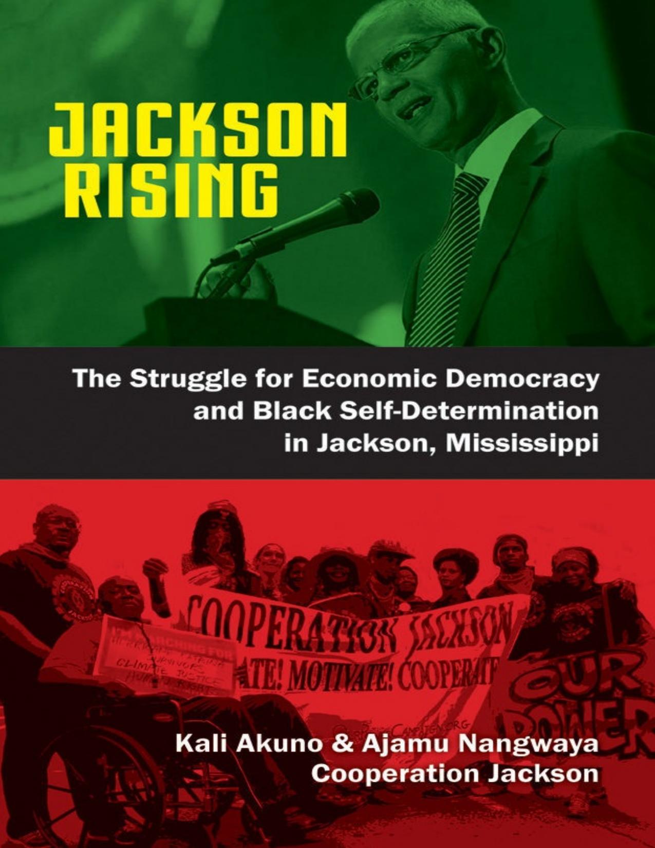 Jackson Rising: The Struggle for Economic Democracy and Black Self-Determination in Jackson, Mississippi by Kali Akuno Ajamu Nangwaya (eds)