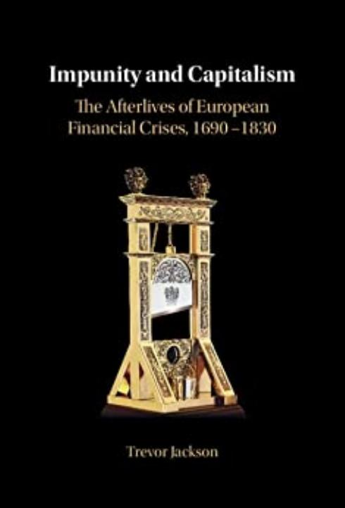 Jackson by Impunity & Capitalism. The Afterlives of European Financial Crises 1690–1830 (2022)