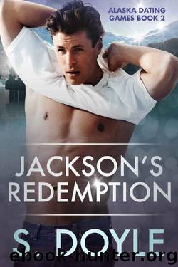 Jackson's Redemption (Alaska Dating Games Book 2) by S Doyle
